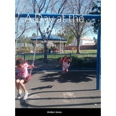 (영문도서) A Day at the Park: with Ciara and Aiyana Hardcover, Lulu.com, English, 9781312702035