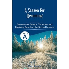 (영문도서)A Season for Dreaming: Sermons for Advent Christmas and Epiphany based on the... Paperback, CSS Publishing Company, English, 9780788031298