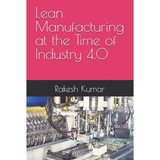 (영문도서) Lean Manufacturing at the Time of Industry 4.0 Paperback, Independently Published, English, 9798307440193