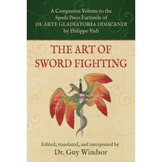 (영문도서)The Art of Sword Fighting: A Companion Volume to the Spada Press Facsimile of De... Paperback, English, 9781918229035
