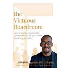 (영문도서) The Virtuous Boardroom: How Ethical Corporate Governance Can Cultivate Company... Hardcover, Lulu.com, English, 9781300775997