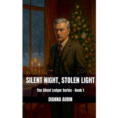 (영문도서)Silent Night Stolen Light Paperback, Dianna Aubin, English, 9798231399338