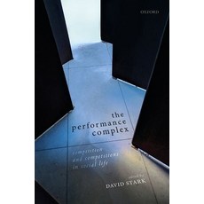 The Performance Complex: Competition and Competitions in Social Life Hardcover, Oxford University Press, USA