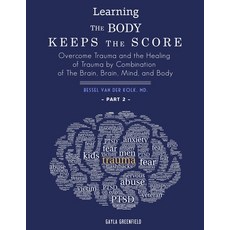 Learning The Body Keeps The Score: Overcome Trauma and the Healing of Trauma by Combination of The B... Paperback, Independently Published, English, 9798563757684