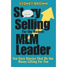 (英文圖書)Story-Selling for the Modern MLM Leader: 10 Core Stories That Do the Heavy Lifti... 平裝版, TLM Publishing House, 英文