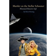 (영문도서) Murder on the Stellar Schooner: Illustrated Detective Scifi Paperback, Independently Published, English, 9798301589065