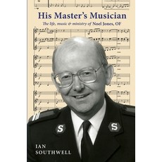 (영문도서) His Master's Musician: The life music & ministry of Noel Jones OF Paperback, Ian Southwell, English, 9781763686724