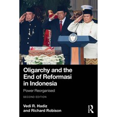 (영문도서)Oligarchy and the End of Reformasi in Indonesia: Power Reorganised Paperback, Routledge, English, 9781041017660 Routledge, English, 9781041017660