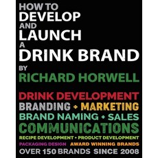 (영문도서) How To Develop And Launch A Drink Brand Paperback, Brand Relations Ltd, English, 9798893791433