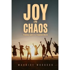 (영문도서)Joy in Chaos: Finding Light in a Troubled World Paperback, Independently Published, English, 9798265368904