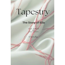 (영문도서) Tapestry: The Story of Ella: A Novella Paperback, Independently Published, English, 9798306556949