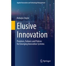 (영문도서)Elusive Innovation: Promises Failures and Policies for Emerging Innovation Systems Hardcover, Springer, English, 9783032148995