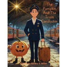 (영문도서)The Pumpkin And The Train Conductor Paperback, Veronica Lake Inc., English, 9798348598099