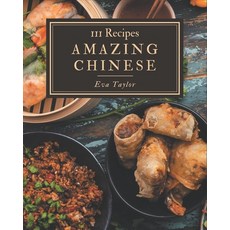 111 Amazing Chinese Recipes: Enjoy Everyday With Chinese Cookbook! Paperback, Independently Published, English, 9798567515518