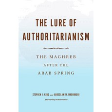 The Lure of Authoritarianism: The Maghreb After the Arab Spring Hardcover, Indiana University Press