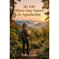 (英文圖書)My Life Observing Nature in Appalachia 平裝版, Independently Published, 英文, 平裝本
