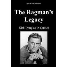 (영문도서)The Ragman's Legacy: Kirk Douglas in Quotes Paperback, Independently Published, English, 9798245287751