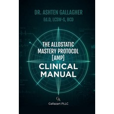 (英文圖書)The Allostatic Mastery Protocol [AMP]: Clinical Manual 平裝版, Independently Published, 英文