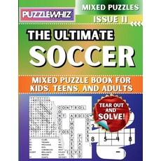 (영문도서) The Ultimate Soccer Mixed Puzzle Book for Kids Teens and Adults: 16 Types of... Paperback, Puzzlewhiz, English, 9798330424818