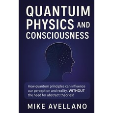 (英文圖書)Quantum Physics and Consciousness: How quantum principles can influence our perc... 平裝版, Independently Published, 英文