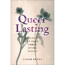 (영문도서) Queer Lasting: Ecologies of Care for a Dying World Paperback, New York University Press, English, 9781479829477