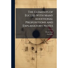 (영문도서)The Elements of Euclid With Many Additional Propositions and Explanatory Notes Paperback, Hutson Street Press, English, 9781023742177