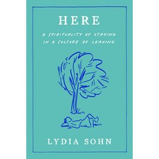 (영문도서) Here: A Spirituality of Staying in a Culture of Leaving Hardcover, Convergent Books, English, 9780593727645