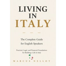 (영문도서)Living in Italy: The Complete Guide for English Speakers Practical Legal and F... Paperback, Independently Published, 9798195704988 Independently Published, 9798195704988