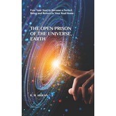 (영문도서)The Open Prison of the Universe Earth: Free Your Soul to Become a Perfect Being... Paperback, Independently Published, English, 9798340730367