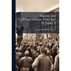 (영문도서)American Federationist Volume 19 Part 2 Paperback, Nabu Press, English, 9781286541647