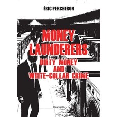 (영문도서)Money Launderers: Dirty Money and White-Collar Crime Paperback, Max Milo Editions, English, 9782315024490
