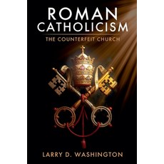 (英文圖書)Roman Catholicism (The Counterfeit Church) 平裝版, Larry D Washington, 英文