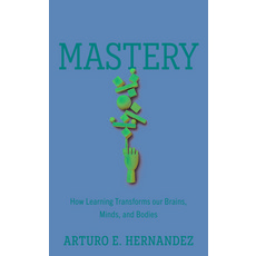 (영문도서) Mastery: How Learning Transforms Our Brains Minds and Bodies Hardcover, Prometheus Books, English, 9781633889408