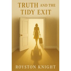 (英文圖書)Truth and the Tidy Exit - You're Not Paranoid - They Did Leave You Out on Purpos... 平裝版, Independently Published, 英文