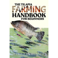 (영문도서)The Tilapia Farming Handbook for Beginners: The Complete Step-by-Step Guide to P... Paperback, Independently Published, English, 9798298046459