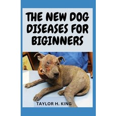 (영문도서) The New Dog Diseases for Beginners Paperback, Independently Published, English, 9798354329106