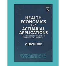 (영문도서)Health Economics and Actuarial Applications: Modeling Costs Utilization and In... Paperback, Independently Published, English, 9798267726658