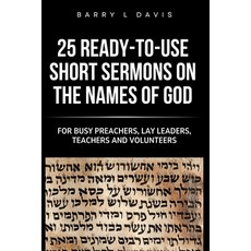(영문도서)25 Ready-To-Use Short Sermons on the Names of God: For Busy Preachers Lay Leade... Paperback, Independently Published, English, 9798297561670