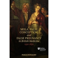 (外文書)Mola False Conception and False Pregnancy in British Medicine 1550-1850 Hardcover, Durham University Imems Press, English
