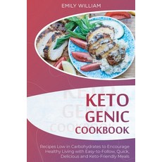 Ketogenic Cookbook: Recipes Low in Carbohydrates to Encourage Healthy Living with Easy-to-Follow Qu... Paperback, Emily William, English, 9781801561839