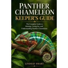 (英文圖書)Panther Chameleon Keeper's Guide: The Complete Guide to Raising Caring for and... 平裝版, Independently Published, 英文