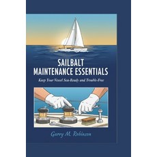 (영문도서)Sailboat Maintenance Essentials: Keep Your Vessel Sea-Ready and Trouble-Free Paperback, Independently Published, English, 9798274538442