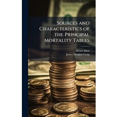 (영문도서)Sources and Characteristics of the Principal Mortality Tables Hardcover, Hutson Street Press, English, 9781023868334