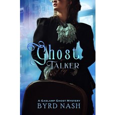 (영문도서) Ghost Talker: A Gaslamp Ghost Mystery Paperback, Rook and Castle Press, English, 9781954811508