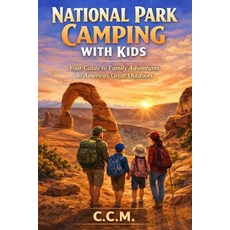 (영문도서)National Park Camping with Kids Paperback, Independently Published, English, 9798258189080 Independently Published, English, 9798258189080
