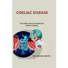 (영문도서) Coeliac Disease: The Simple Ways of Handling Coeliac Disease Paperback, Independently Published, English, 9798862195743
