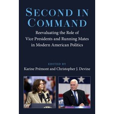 (영문도서)Second in Command: Reevaluating the Role of Vice Presidents and Running Mates in... Paperback, University of Michigan Press, English, 9780472058099