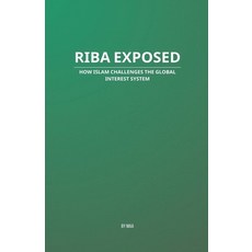 (영문도서)Riba Exposed: How Islam Challenges the Global Interest System Paperback, Maa Publ, English, 9798231349180
