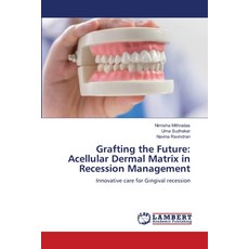(영문도서)Grafting the Future: Acellular Dermal Matrix in Recession Management Paperback, LAP Lambert Academic Publis..., English, 9786208457518