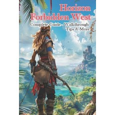 (영문도서) Horizon Forbidden West Complete Guide - Walkthrough - Tips & More Paperback, Independently Published, English, 9798324942526